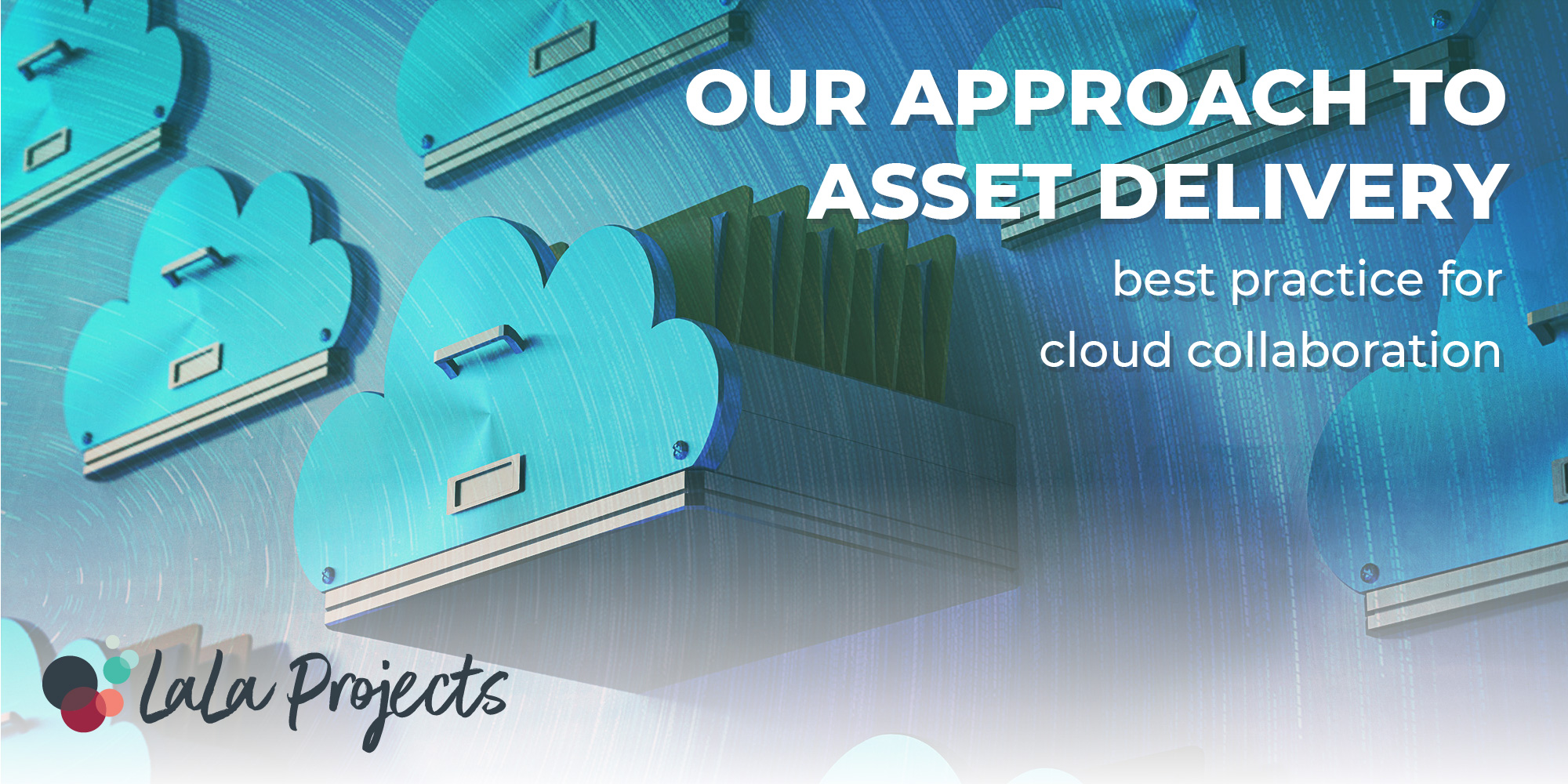 Our Approach to Google Drive and Asset Delivery LaLa Projects